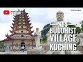 KUCHING TRIP - KBS BUDDHIST VILLAGE 古晋佛教居士林佛教新村