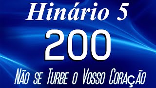 HINO 200 CCB - Não se Turbe o Vosso Coração - HINÁRIO 5 COM LETRAS