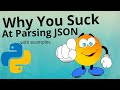 WHY YOU SUCK AT PARSING JSON WITH EXAMPLES EXPLAINED | PYTHON