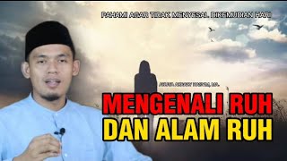 KENALI RUH DAN ALAM RUH AGAR TIDAK MENYESAL | ABUYA DR. ARRAZY HASYIM, MA.