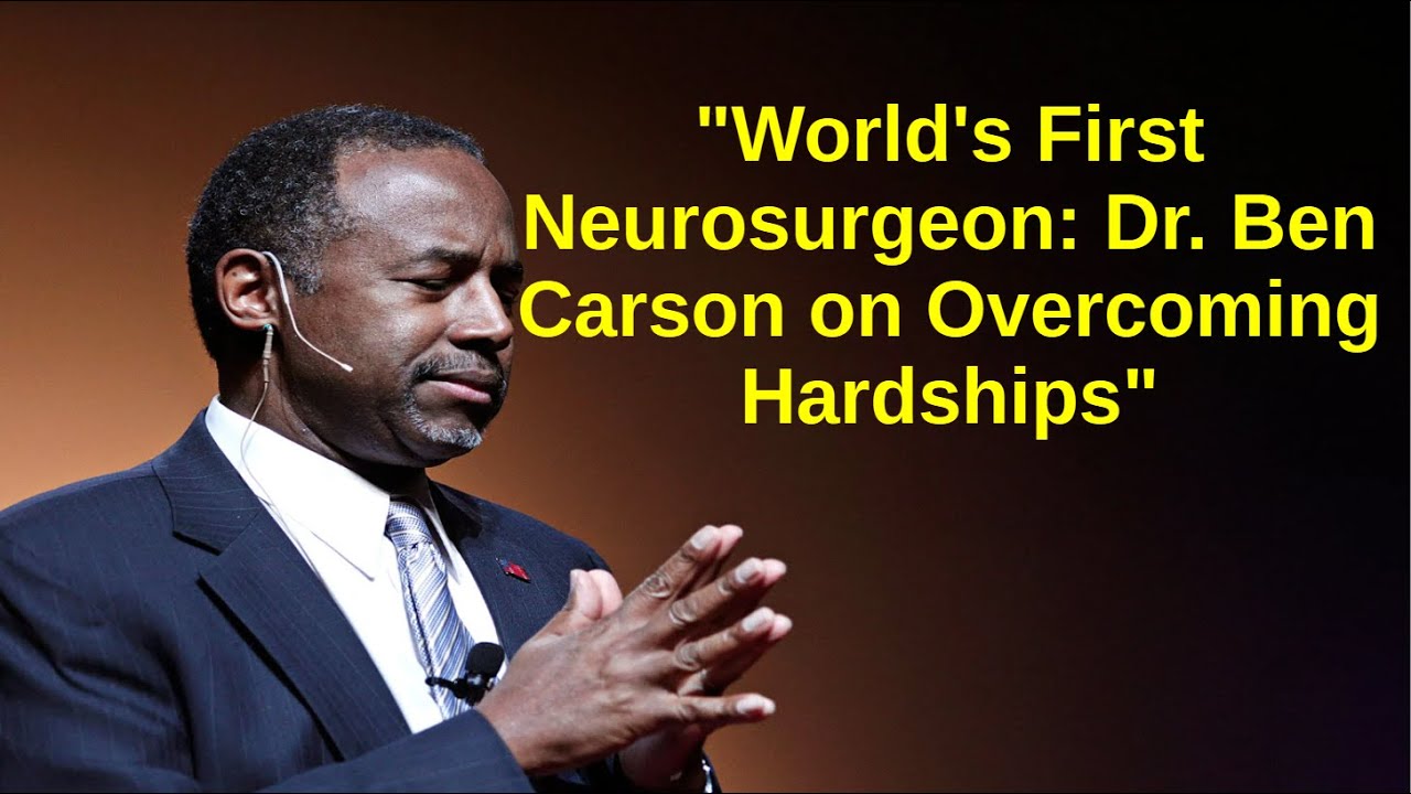 World S First Neurosurgeon Dr Ben Carson On Overcoming Hardships