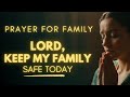 Family Protection Prayer | Prayer To Protect My Family and Home