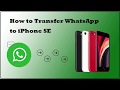 2 Ways to Transfer WhatsApp Messages to iPhone SE