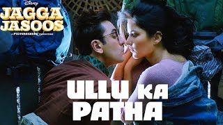 JaggaJasoos | Ullu Ka Pattha Video Song Out | Ranbir Kapoor, Katrina Kaif
