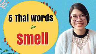 Basic Thai Words You Might Not Know: 5 Thai Words for ‘Smell’ #LearnThaiOneDayOneSentence EP57