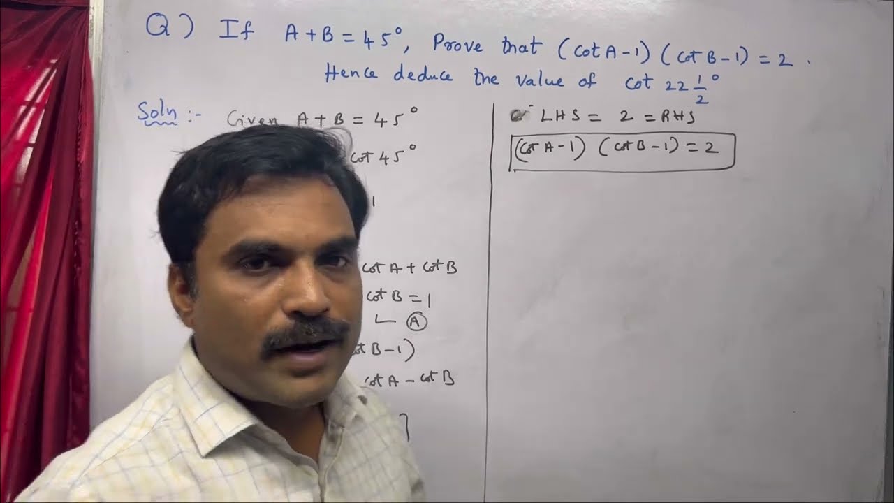 If A + B = 45, Prove That (cot A - 1)((Cot B - 1) = 2. Hence Deduce The ...
