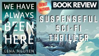 WE HAVE ALWAYS BEEN HERE by Lena Nguyen | Scifi Book Review