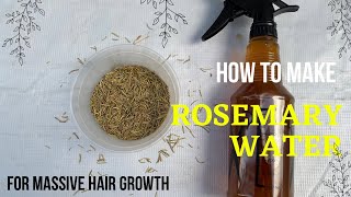 HOW TO MAKE ROSEMARY WATER FOR MASSIVE HAIR GROWTH | DIY Rosemary Water Recipe \u0026 How to apply it