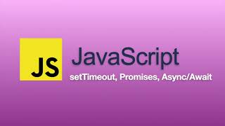 JavaScript Tutorial – setTimeout, Promises, Async/Await