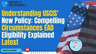 Understanding USCIS' New Policy: Compelling Circumstances EAD Eligibility Explained Latest