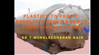 PLASTICS TO PROFIT:  PYROLYSIS SOLUTION FOR A SUSTAINABLE FUTURE