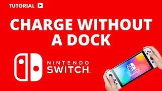 How to Charge a Nintendo Switch Without the Dock: A Complete Guide