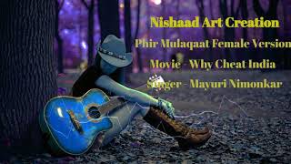 Phir Mulaaqat Hogi Kabhi | Female Version Unplugged  | WHY CHEAT INDIA | Full Song | Mulakat