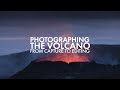 Photographing The Volcano - From Capture to Editing