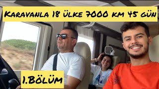 Karavanla 18 ülke 7000 km 45 gün 1.Bölüm