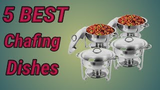 5 Best Chafing Dishes 2020