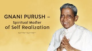 Gnani Purush | Spiritual Master of Self Realization | Pujya Dada Bhagwan