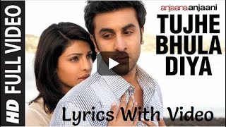 ''Tujhe Bhula Diya Lyrics Full HD Full Song Anjaana Anjaani   Ranbir Kapoor, Priyanka Chopra