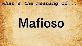 Mafioso Meaning : Definition of Mafioso