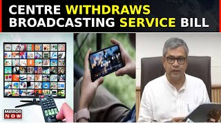 Centre Withdraws Broadcasting Service Bill Days After Outcry From Oppn INDIA Bloc | Top News