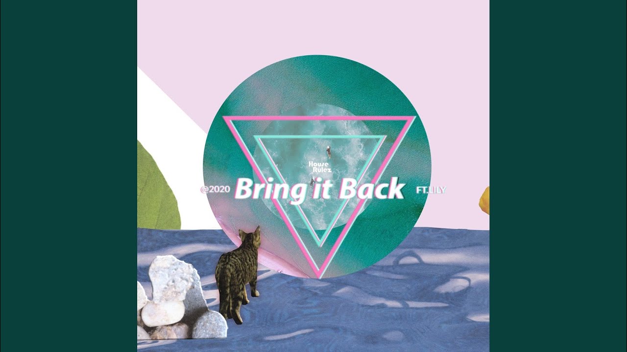 Bring It Back Feat 릴리 Lily Youtube Music