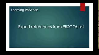Learning RefWorks - Export References from EBSCOhost