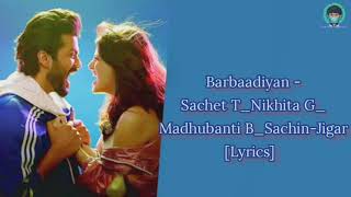 Barbaadiyan_ [Lyrics] _ Sunny K,Radhika M _Sachet T,Nikhita G_ Madhubanti_Sachin-Jigar {RAHLMC} (2k)
