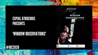 #IBC2020 - Expial Atrocious presents 'Window Observations'