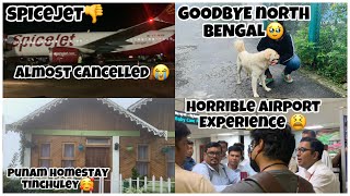 Welcome to Punam Homestay Tinchuley || HORRIBLE Experience with *SPICEJET*👎|| DebadritaB.