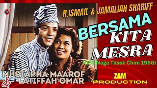 BERSAMA KITA MESRA - Jamaliah Sharif & R.Ismail | Latiffah Omar | Mustapha Maarof | NAGA TASEK CHINI