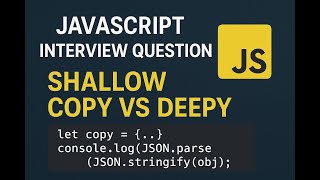 JavaScript Interview Question | Shallow Copy Vs Deep Copy