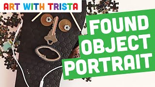 Found Object Portrait Art Tutorial - Art With Trista