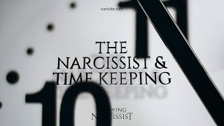 The Narcissist and Time Keeping