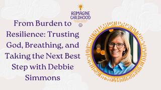 Ep. 87 From Burden to Resilience: Trusting God, Breathing and Next Steps with Debbie Simmons