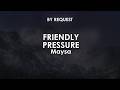 Friendly Pressure | Maysa
