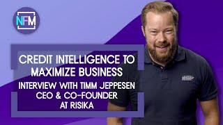 Ep#32 - Credit Intelligence to Maximize Business- Timm Jeppesen, CEO \u0026 Co-Founder at Risika