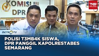 Polisi T3mb4k Siswa, DPR Panggil Kapolrestabes Semarang