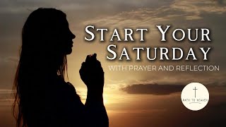 Morning Prayer for Saturday | Prayer for a Blessed Weekend