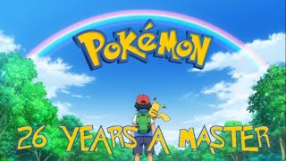 Pokémon: 26 Years A Master - An Ash Ketchum Tribute