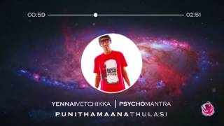 Yennai Vetchikka  Punithamaana Thulasi 2011  Psychomantra