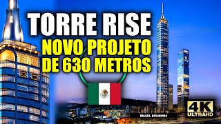 ⭐TORRE RISE NO MEXICO E NOVO PROJETO DE 630 METROS ⭐#arranha-céu #americalatina #obras