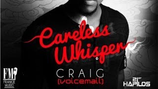 Craig (Voicemail) - Careless Whisper - Oct 2012