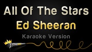 Ed Sheeran - All Of The Stars Karaoke Version