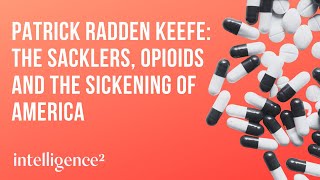 The Sacklers, Opioids and the Sickening of America with Patrick Radden Keefe