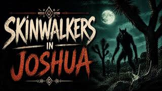 Skinwalkers in Joshua” (American Mythos) 2 (V1.0)