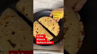 Leftover roti tacos 🌮#yummy #reels #trending #youtubeshorts ##vairalvideo #shortvideo