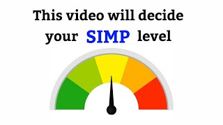This video will test your SIMP level