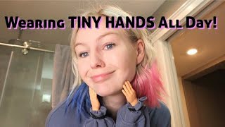 Wearing TINY HANDS all day! / Makeup! Cooking! \u0026 More!