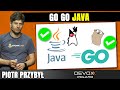 Go Go Java Developer • Piotr Przybył • Devoxx Poland 2022