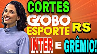 CORTES GLOBO ESPORTE RS INTERNACIONAL E GRÊMIO! (23/8/2022)